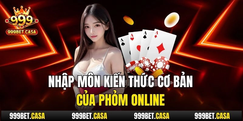 Nhập môn kiến thức cơ bản của Phỏm online