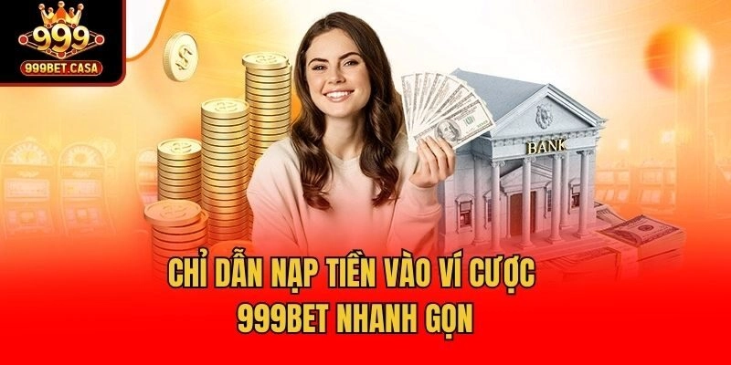 Chỉ dẫn nạp tiền vào ví cược 999bet nhanh gọn